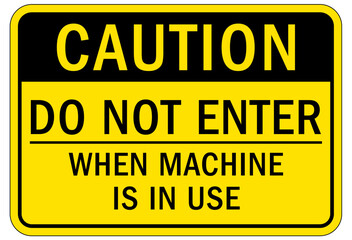 Do not operate machinery sign and labels do not enter when machine is in use