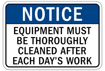 Do not operate machinery sign and labels equipment must be thoroughly cleaned after each day's work