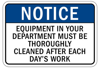 Do not operate machinery sign and labels equipment in your department must be thoroughly cleaned after each day's work