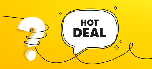 Hot deal tag. Continuous line chat banner. Special offer price sign. Advertising discounts symbol. Hot deal speech bubble message. Wrapped 3d question icon. Vector