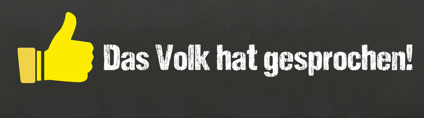 Das Volk hat gesprochen!	