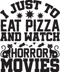 i just to eat pizza and watch horror movies
