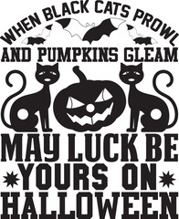 When black cats prowl and pumpkins gleam may Luck be yours on Halloween t shirt design