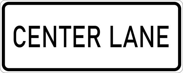 Vector graphic of a usa Center Lane Only highway sign. It consists of the wording Center Lane contained in a white rectangle