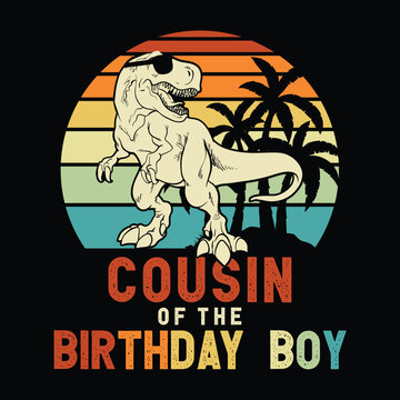 Cousin of the Birthday Boy svg, Dinosaur Birthday Boy svg Birthday Family Saurus svg, Cousin birthday boy svg Shirt