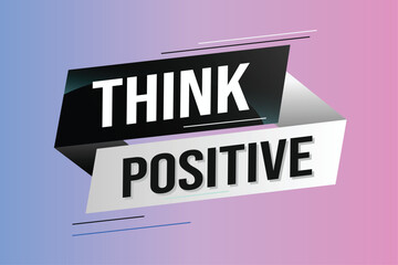 think positive word concept vector illustration with lines modern futuristic 3d style for landing page template ui web mobile app poster banner flyer background gift card coupon label wallpaper	