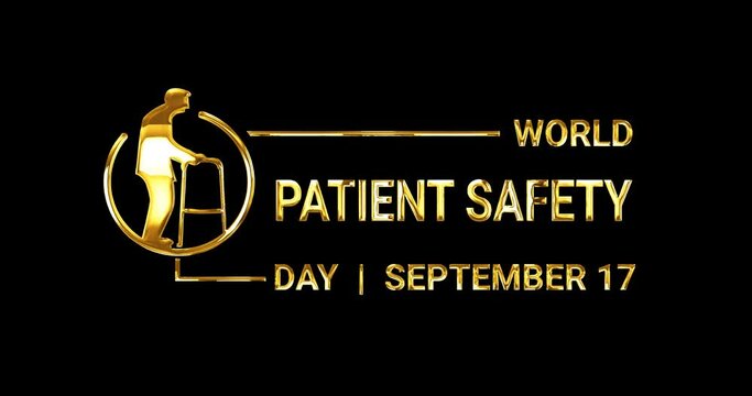 World Patient Safety Day, September 17. Text animation in luxury gold color with alpha matte. Great for the event observed on September 17th as World Patient Safety Day. Background editable