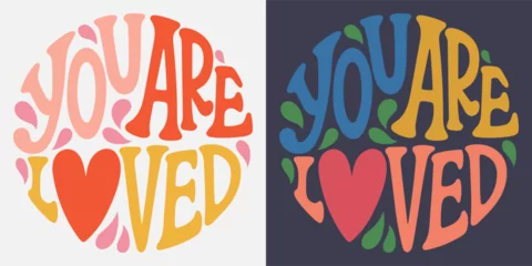 Papier Peint photo Lavable Typographie positive Groovy lettering You are loved. Retro slogan in round shape. Trendy groovy print design for posters, cards, tshirt.