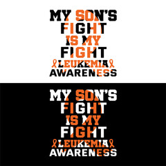 Obraz premium My son's fight is my fight Leukemia awareness. Leukemia T-shirt design.