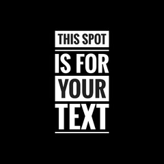 this spot is for your text simple typography with black background