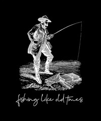 FISHING LIKE OLD TIMES OLD FISHERMAN SKETCH ILLUSTRATION DESIGN