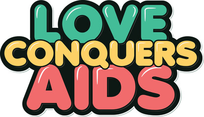 A heartwarming lettering design highlighting the power of love in overcoming AIDS