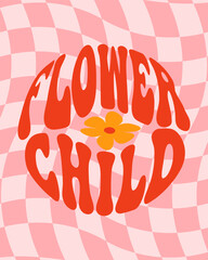 Groovy lettering Flower Child in circle shape. Retro hippie style, 70s, 80s poster. Summer, Spring vibe.