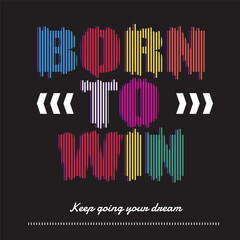 Born to win typography. Vector illustration design for t-shirt prints.

