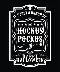 IT'S JUST A BUNCH OF HOCKUS POCKUS HAPPY HALLOWEEN TSHIRT DESIGN.