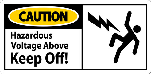 Caution Sign - Hazardous Voltage Above Keep Off