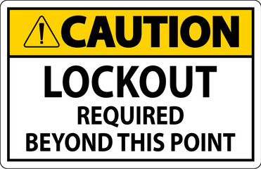 Caution Sign, Lockout Required Beyond This Point