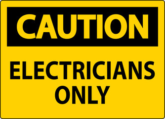 Caution Sign Electricians Only