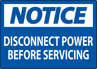 Notice Sign Disconnect Power Before Servicing