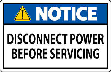 Notice Sign Disconnect Power Before Servicing