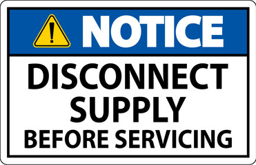 Notice Sign Disconnect Supply Before Servicing Sign