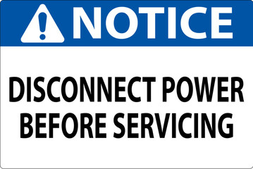 Notice Sign Disconnect Power Before Servicing