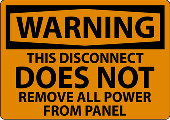 Warning Sign, This Disconnect Does Not Remove All Power From Panel