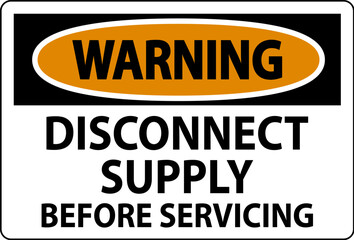 Warning Sign Disconnect Supply Before Servicing Sign