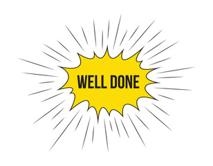 Well done announcement speech bubble with megaphone, Well done text speech bubble vector illustration.