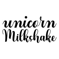Fototapeta na wymiar unicorn milkshake black letters quote