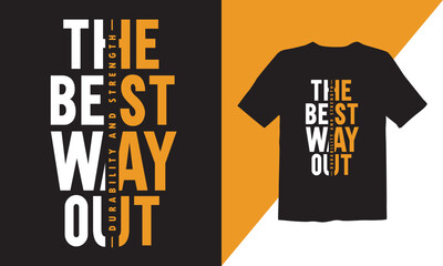 The best way out durability and strength typography t-shirt design © HALIMAAKTER