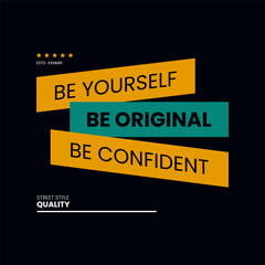 Be yourself be original, modern and stylish typography for t-shirts, posters and more