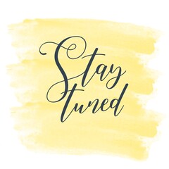 Handwritten lettering of the phrase Stay tuned. Unique typography poster or clothing design. Inspirational quote. Creative design.