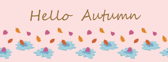 Autumn seamless border with puddles and leaf fall, banner hello autumn.