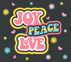 Joy Peace Love. Artwork with hand lettering. Motivational slogan design. Cute vintage graphic print for t shirt, posters, card design. Retro psychedelic print with hippie slogan.