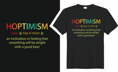 Hoptimism noun an inclination or  beer T-Shirts design. 