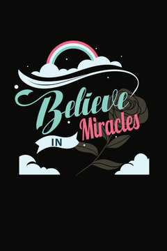 Believe in Miracles quotes t shirt design vector graphic template