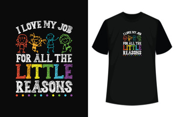 Teacher Shirt I Love My Job For All The Little Reasons T-Shirt
