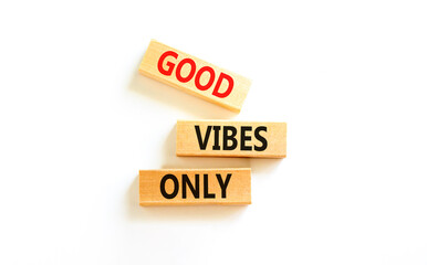 Good vibes only symbol. Concept word Good vibes only on beautiful wooden block. Beautiful white table white background. Business motivational good vibes only concept. Copy space.