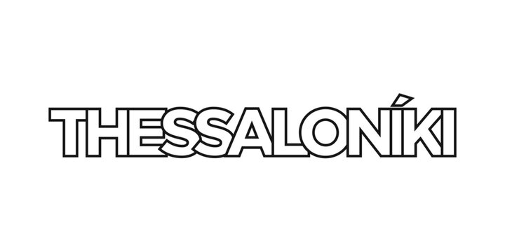 Thessaloniki in the Greece emblem. The design features a geometric style, vector illustration with bold typography in a modern font. The graphic slogan lettering.