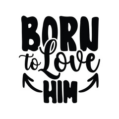 born to love him