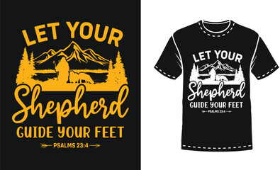 Let your Shepherd guide your feet, Psalms 24:4, Custom Christian T-shirt Design