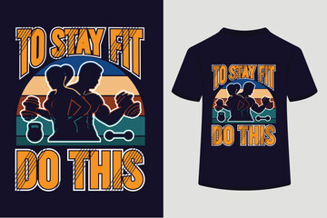 "TO STAY FIT DO THIS" eye Catching T shirt design looks great