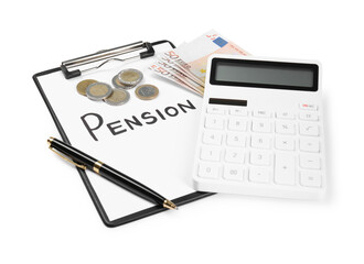 Calculator, money, clipboard with paper sheet and pen isolated on white. Pension concept
