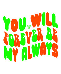 You Will Forever Be My Always Retro SVG