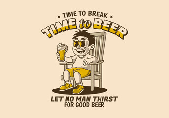 Time to break time to beer, vintage illustration of a man sit on the chair and holding a glass of beer