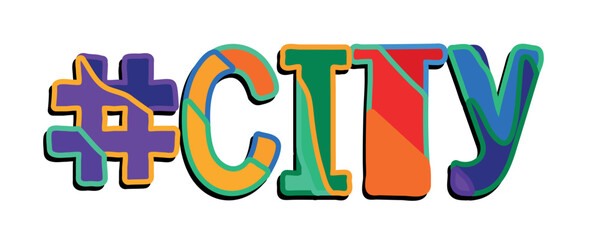 Hashtag # CITY. Bright funny cartoon color doodle isolated typographic inscription. Illustrated text #CITY for print, web resources, social network, advertising banner, t-shirt design.