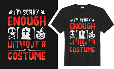 I’m scary enough.. Halloween T-shirt design.