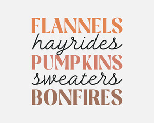 Flannels hayrides Pumpkins sweaters Bonfires Fall Autumn quote typographic art on white background