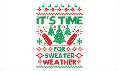 It’s time for sweater weather - Christmas t shirts design, Hand drawn lettering phrase, Isolated on Black background, For the design of postcards, Cutting Cricut and Silhouette, EPS 10